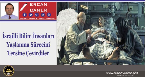 İsrailli Bilim İnsanları Yaşlanma Sürecini Tersine Çevirdiler