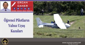Öğrenci Pilotların Yalnız Uçuş Kazaları