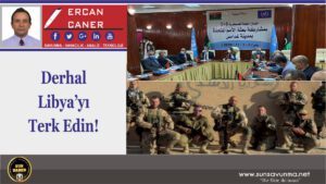 Derhal Libya’yı Terk Edin!