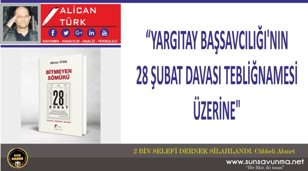 “YARGITAY BAŞSAVCILIĞI’NIN 28 ŞUBAT DAVASI TEBLİĞNAMESİ ÜZERİNE”