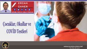 Çocuklar, Okullar ve COVİD Testleri
