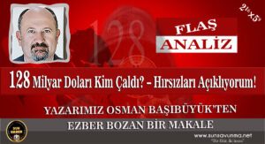 128 Milyar Doları Kim Çaldı? – Hırsızları Açıklıyorum!