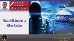 Elektrikli Araçlar ve Siber Riskler