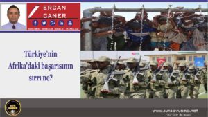 Türkiye’nin Afrika’daki başarısının sırrı ne?