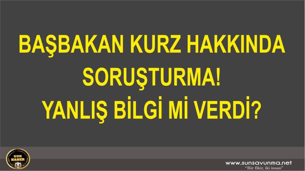 Avusturya Başbakanı Sebastian Kurz hakkında ‘yanlış ifade verdiği’ gerekçesiyle soruşturma başlatıldı