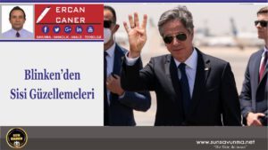 Blinken’den Sisi Güzellemeleri