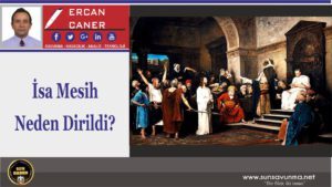 İsa Mesih Neden Dirildi?