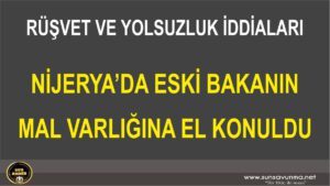 Nijerya’da eski bakanın 153 milyon doları ve 80 evine el konuldu
