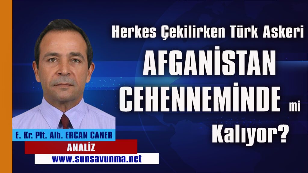 Herkes çekilirken Türk Askeri Afganistan cehenneminde mi kalıyor?