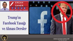 Trump’ın Facebook Yasağı ve Alınası Dersler