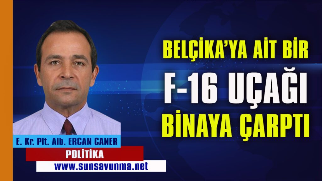 Belçika’ya ait bir F-16 uçağı binaya çarptı