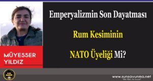 Emperyalizmin Son Dayatması Rum Kesiminin NATO Üyeliği Mi?