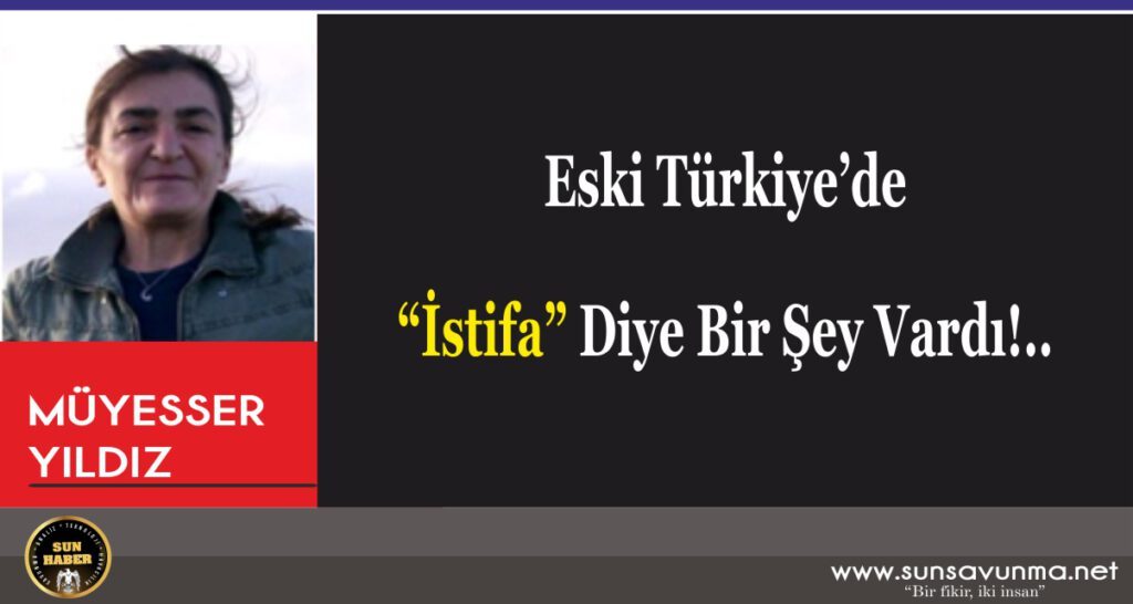 Eski Türkiye’de “İstifa” Diye Bir Şey Vardı!..