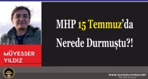 MHP 15 Temmuz’da Nerede Durmuştu?!
