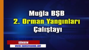 Muğla BŞB Orman Çalıştayı