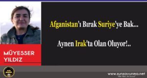 Afganistan’ı Bırak Suriye’ye Bak… Aynen Irak’ta Olan Oluyor!..