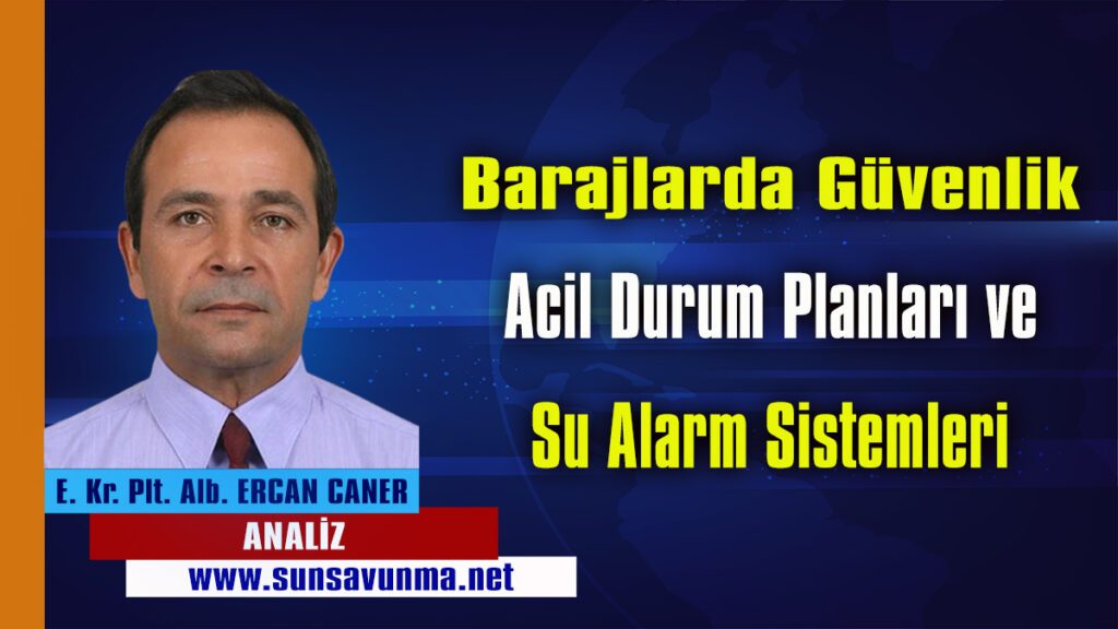 Barajlarda Güvenlik, Acil Durum Eylem Planları ve Su Alarm Sistemleri