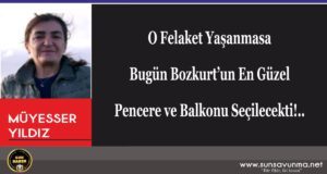 O Felaket Yaşanmasa Bugün Bozkurt’un En Güzel Pencere ve Balkonu Seçilecekti!..