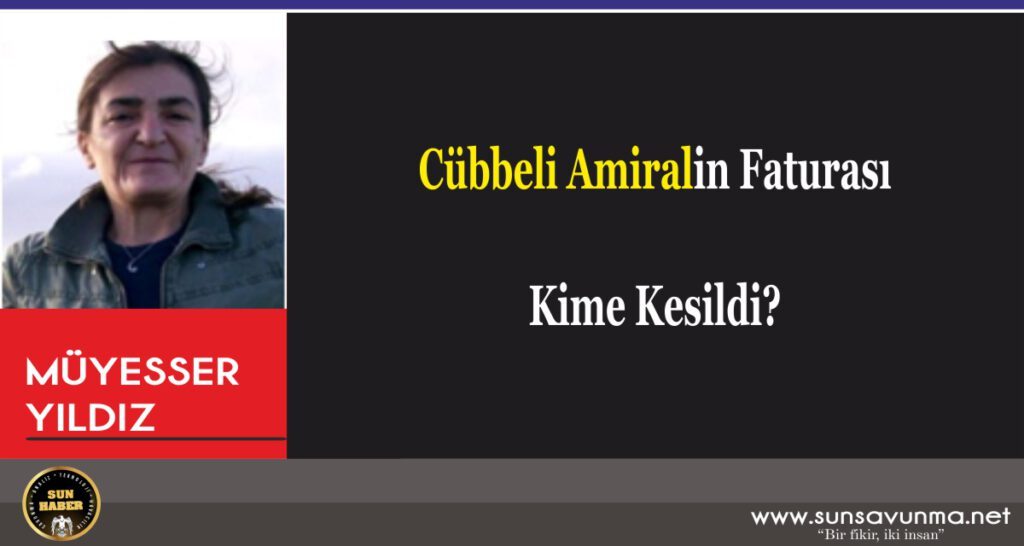 Cübbeli Amiralin Faturası Kime Kesildi?