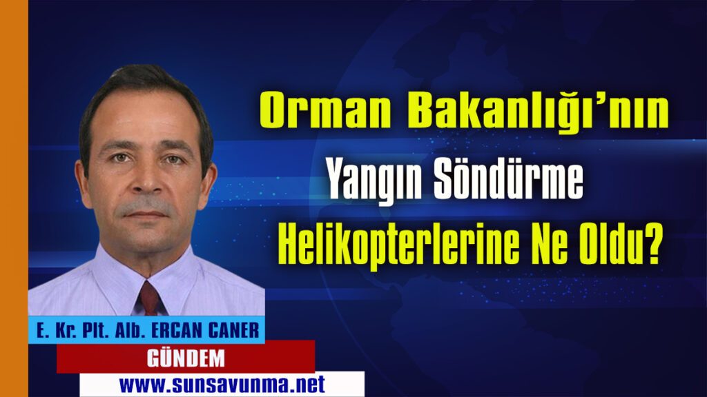 Orman Bakanlığı’nın Yangın Söndürme Helikopterlerine Ne Oldu?