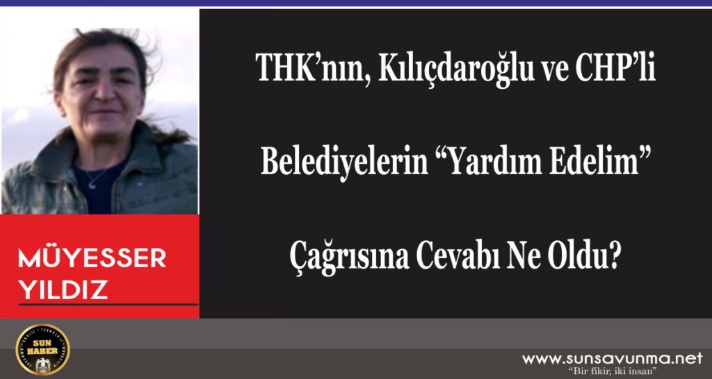 THK’nın, Kılıçdaroğlu ve CHP’li Belediyelerin “Yardım Edelim” Çağrısına Cevabı Ne Oldu?