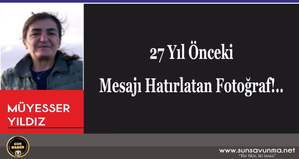 27 Yıl Önceki Mesajı Hatırlatan Fotoğraf!..