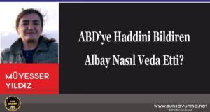 ABD’ye Haddini Bildiren Albay Nasıl Veda Etti?