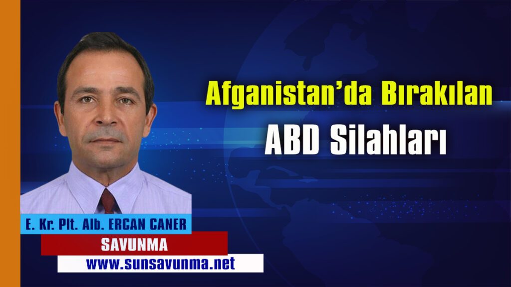 Afganistan’da Bırakılan ABD Silahları