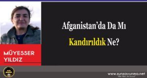 Afganistan’da Da Mı Kandırıldık Ne?