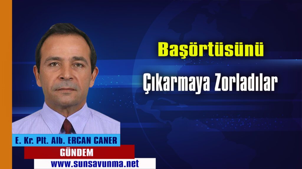 Başörtüsünü Çıkarmaya Zorladılar