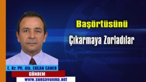 Başörtüsünü Çıkarmaya Zorladılar