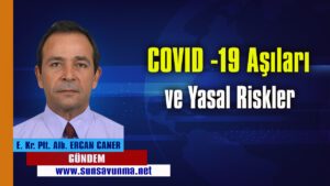 COVID -19 Aşıları ve Yasal Riskler