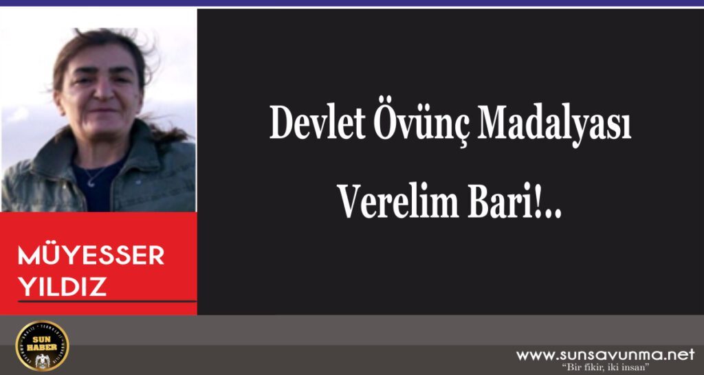 Devlet Övünç Madalyası Verelim Bari!..