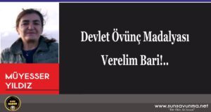 Devlet Övünç Madalyası Verelim Bari!..