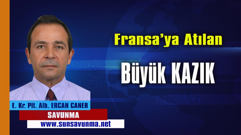 Fransa’ya Atılan Büyük Kazık