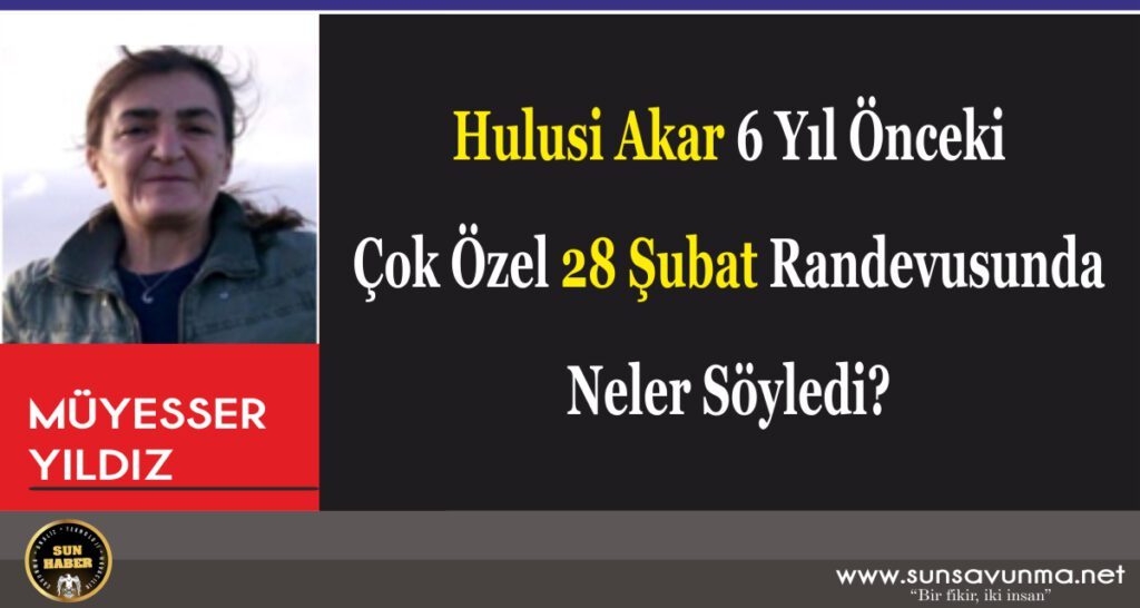 Hulusi Akar 6 Yıl Önceki Çok Özel 28 Şubat Randevusunda Neler Söyledi?