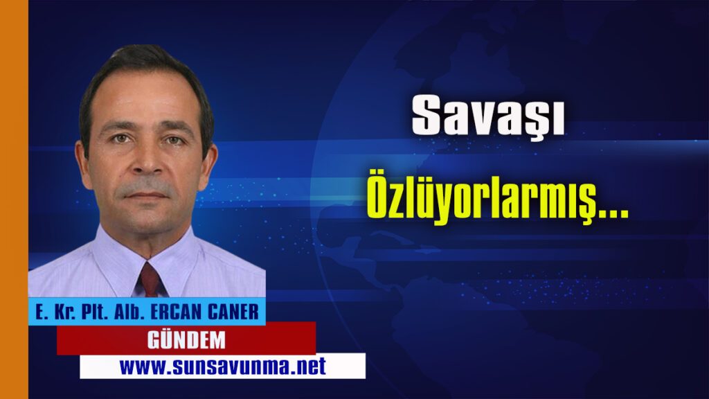 Savaşı Özlüyorlarmış…