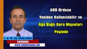 ABD Ordusu Yeniden Kullanılabilir ve Ağa Bağlı Kara Mayınları Peşinde