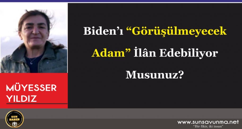 Biden’ı “Görüşülmeyecek Adam” İlân Edebiliyor Musunuz?