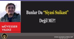 Bunlar Da “Siyasi Suikast” Değil Mi?!