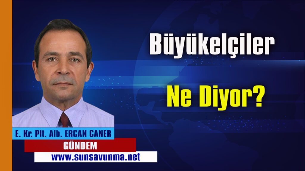 Büyükelçiler Ne Diyor?