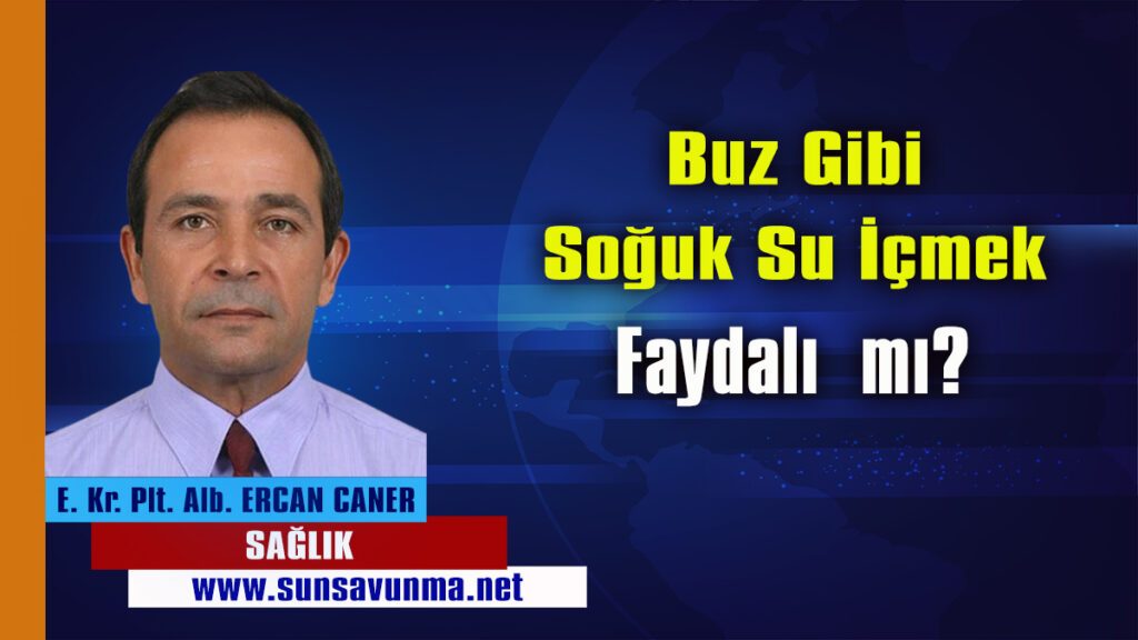 Buz gibi soğuk su içmek faydalı mı?