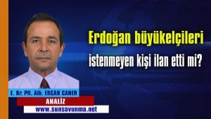 Erdoğan büyükelçileri istenmeyen kişi ilan etti mi?