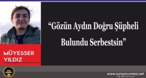 “Gözün Aydın Doğru Şüpheli Bulundu Serbestsin”