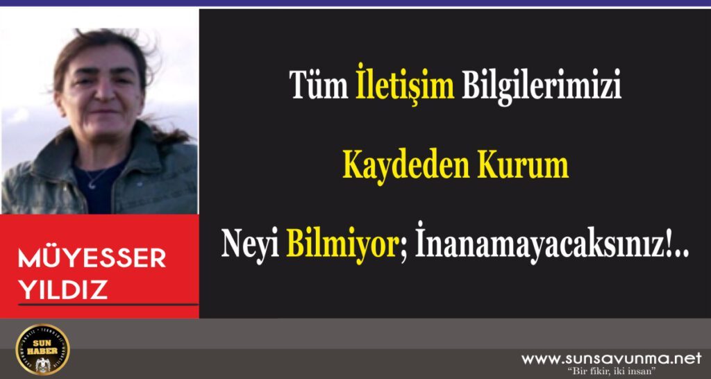 Tüm İletişim Bilgilerimizi Kaydeden Kurum Neyi Bilmiyor; İnanamayacaksınız!..