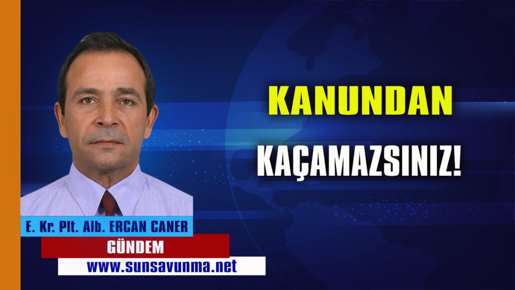 KANUNDAN KAÇAMAZSINIZ!