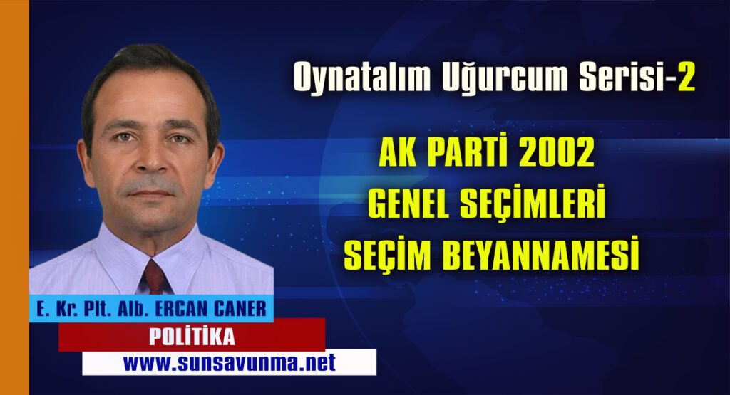 Oynatalım Uğurcum Serisi-2, AK PARTİ 2002 GENEL SEÇİMLERİ SEÇİM BEYANNAMESİ