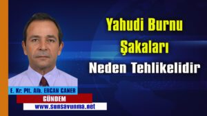 Yahudi Burnu Şakaları Neden Tehlikeli
