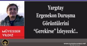 Yargıtay Ergenekon Duruşma Görüntülerini “Gerekirse” İzleyecek!..