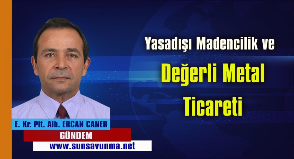 Yasadışı Madencilik ve Değerli Metal Ticareti